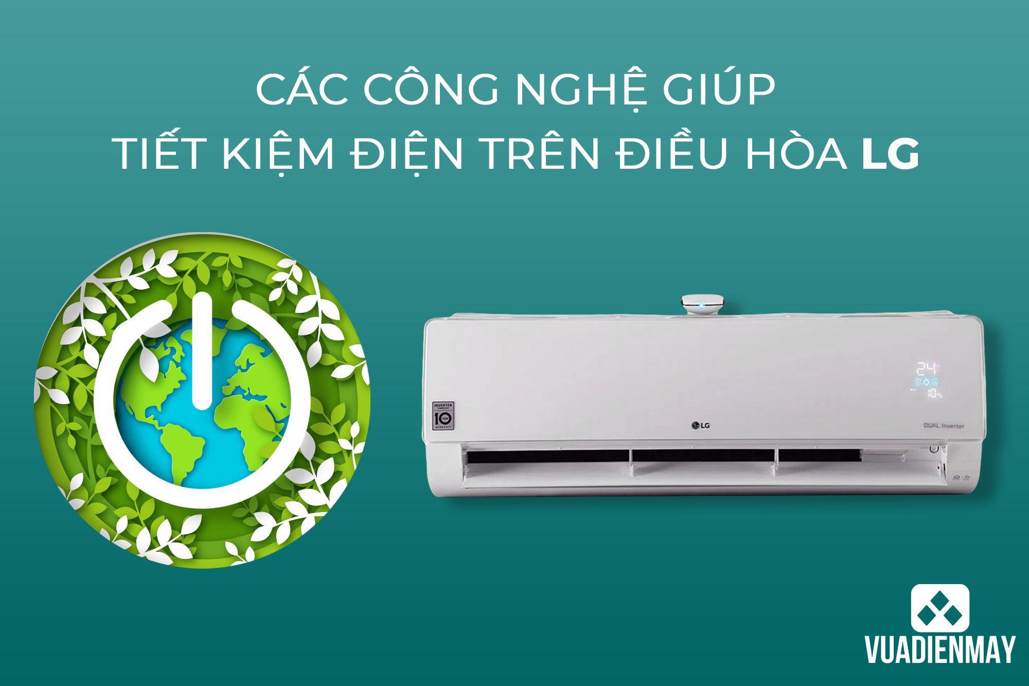 CÁC CÔNG NGHỆ GIÚP TIẾT KIỆM ĐIỆN TRÊN ĐIỀU HÒA LG