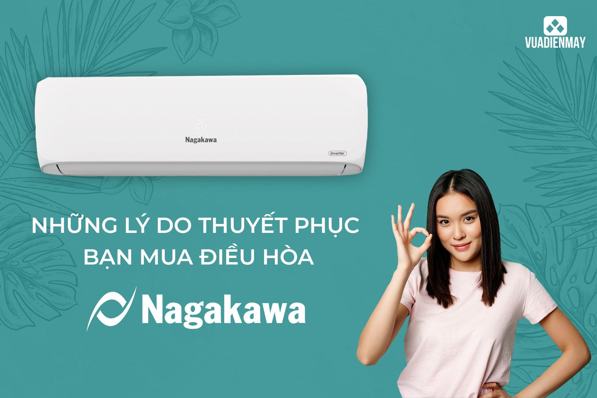 NHỮNG LÝ DO THUYẾT PHỤC BẠN MUA ĐIỀU HÒA NAGAKAWA 