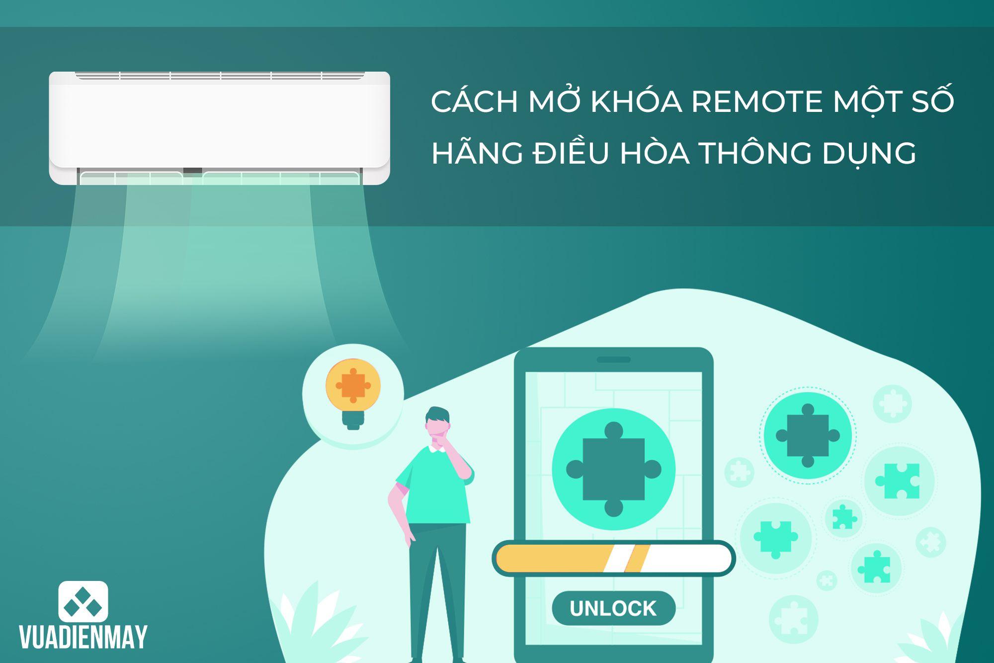 CÁCH MỞ KHÓA REMOTE MỘT SỐ HÃNG ĐIỀU HÒA THÔNG DỤNG