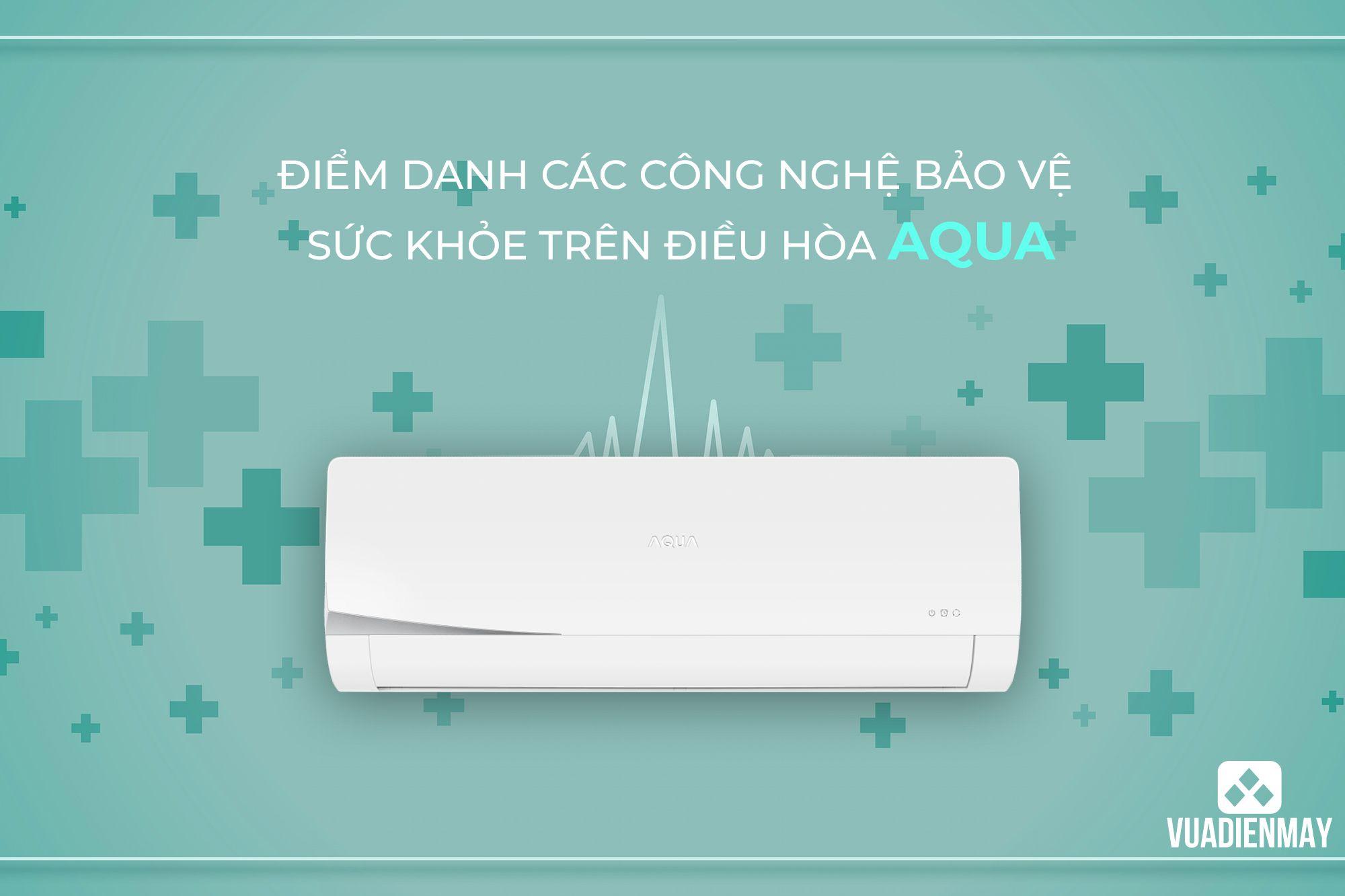 ĐIỂM DANH CÁC CÔNG NGHỆ BẢO VỆ SỨC KHỎE TRÊN ĐIỀU HÒA AQUA