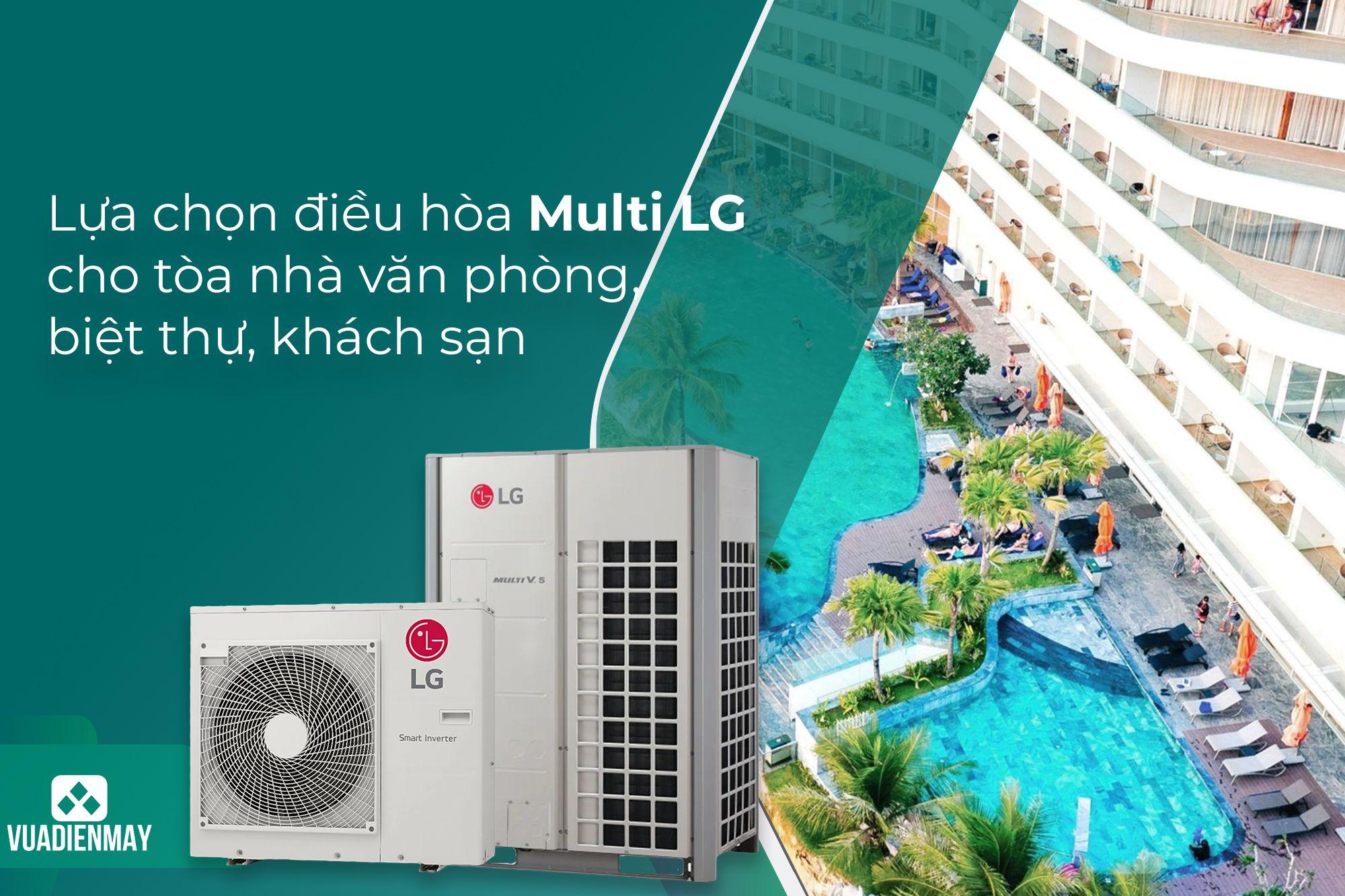 LỰA CHỌN ĐIỀU HÒA MULTI LG CHO TÒA NHÀ VĂN PHÒNG, BIỆT THỰ, KHÁCH SẠN