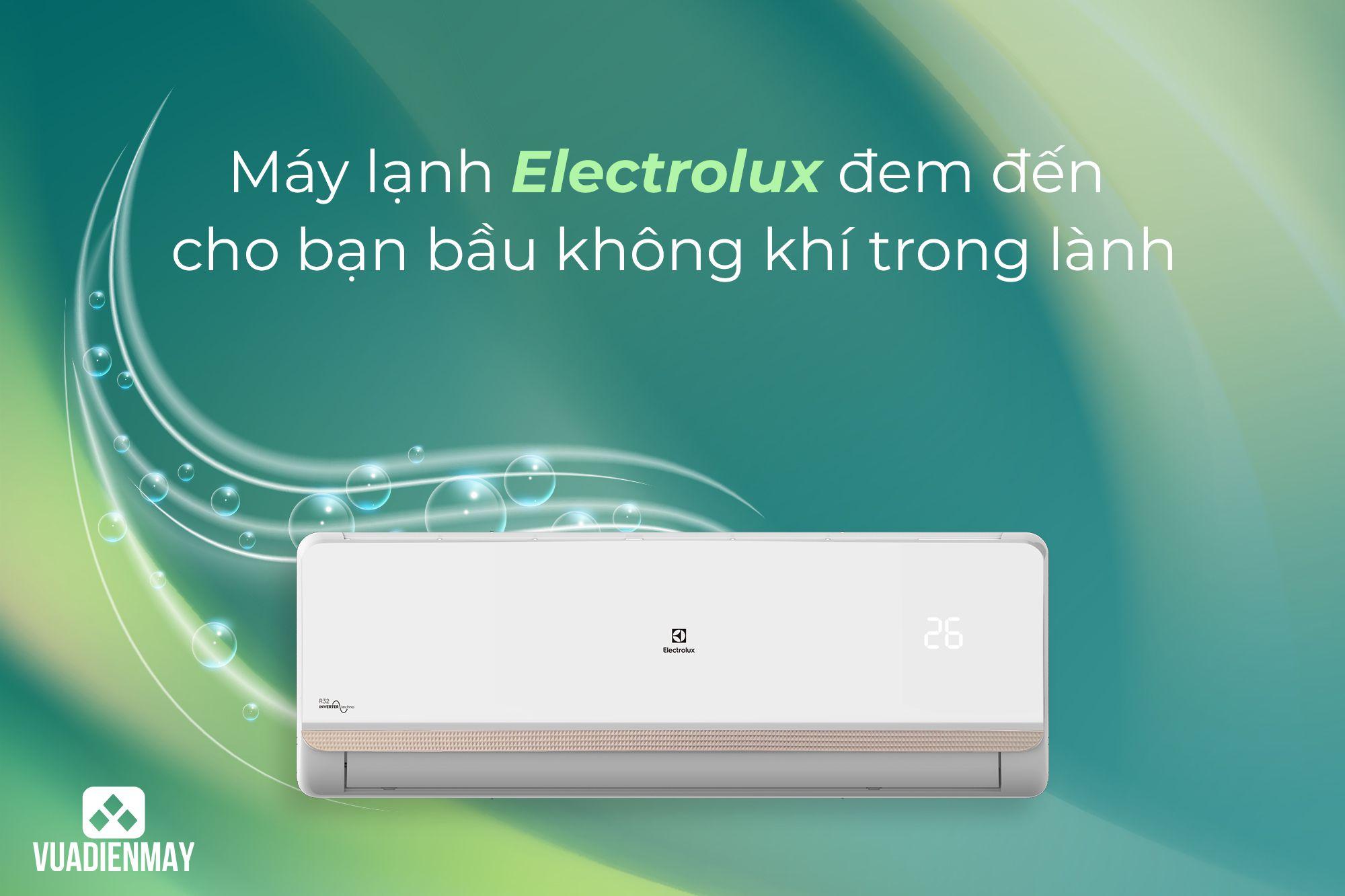 MÁY LẠNH ELECTROLUX ĐEM ĐẾN CHO BẠN BẦU KHÔNG KHÍ TRONG LÀNH