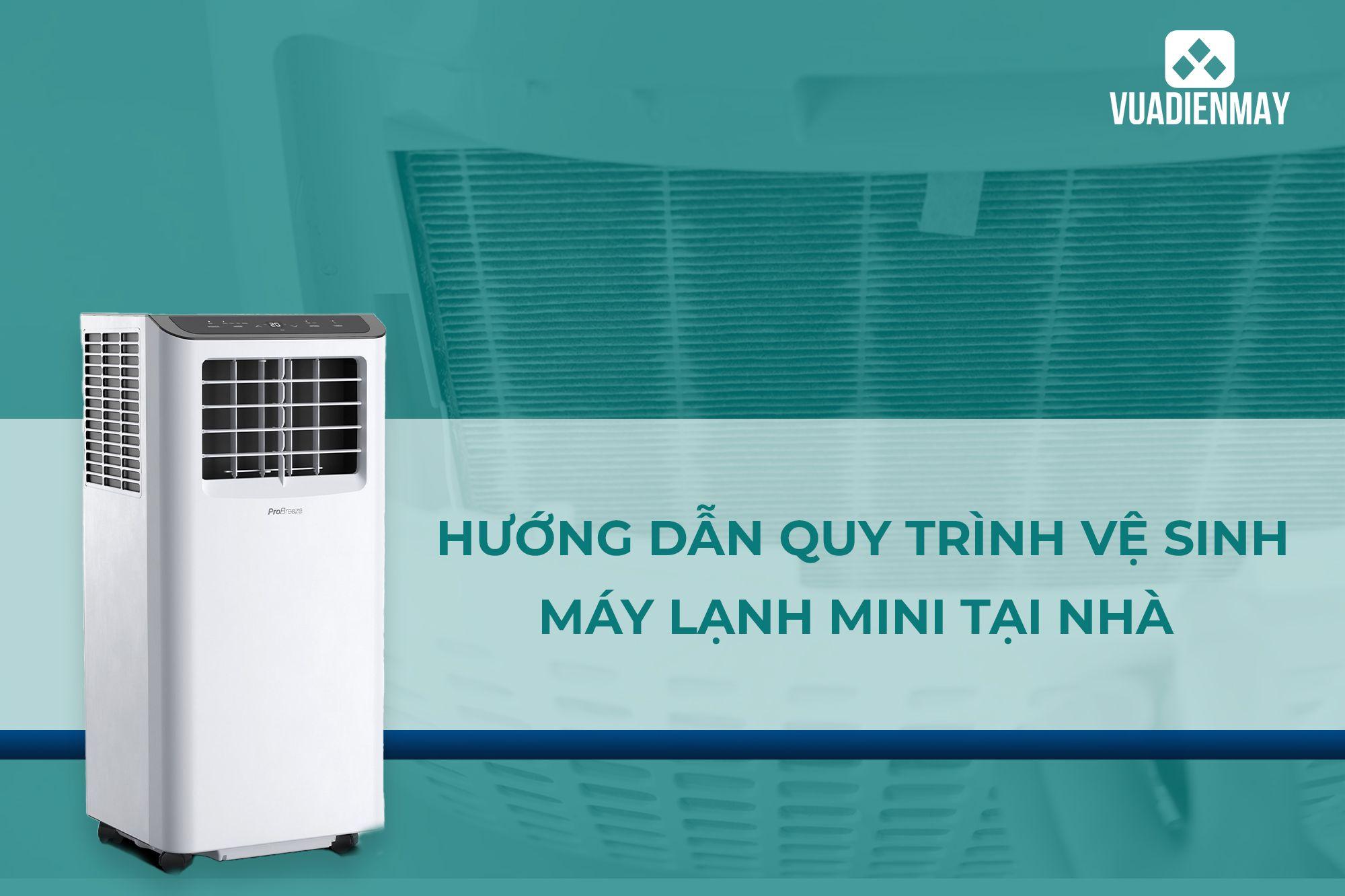 HƯỚNG DẪN QUY TRÌNH VỆ SINH MÁY LẠNH MINI TẠI NHÀ 