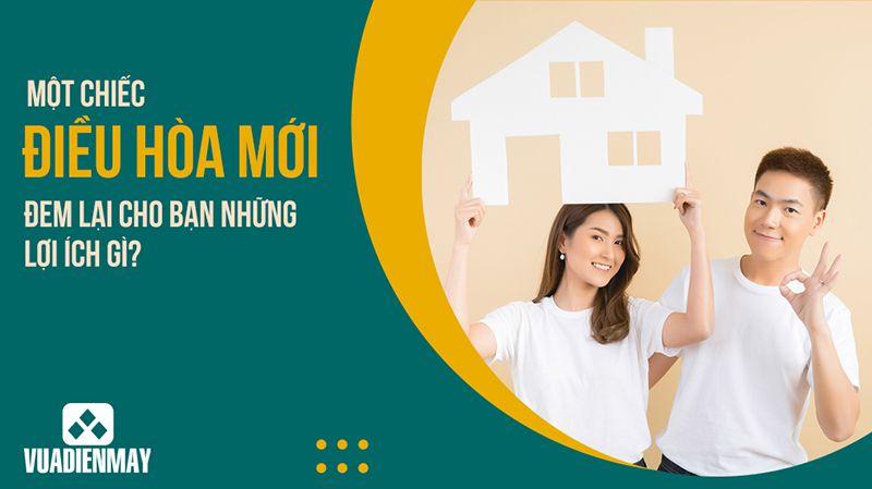 MUA ĐIỀU HÒA MỚI ĐEM LẠI NHỮNG LỢI ÍCH GÌ?