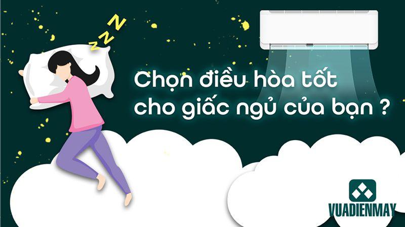 TƯ VẤN CHỌN ĐIỀU HÒA: ĐIỀU HÒA NÀO TỐT CHO GIẤC NGỦ CỦA BẠN