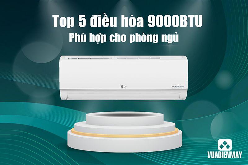 REVIEW 5 MẪU ĐIỀU HÒA 9000BTU PHÙ HỢP NHẤT CHO PHÒNG NGỦ