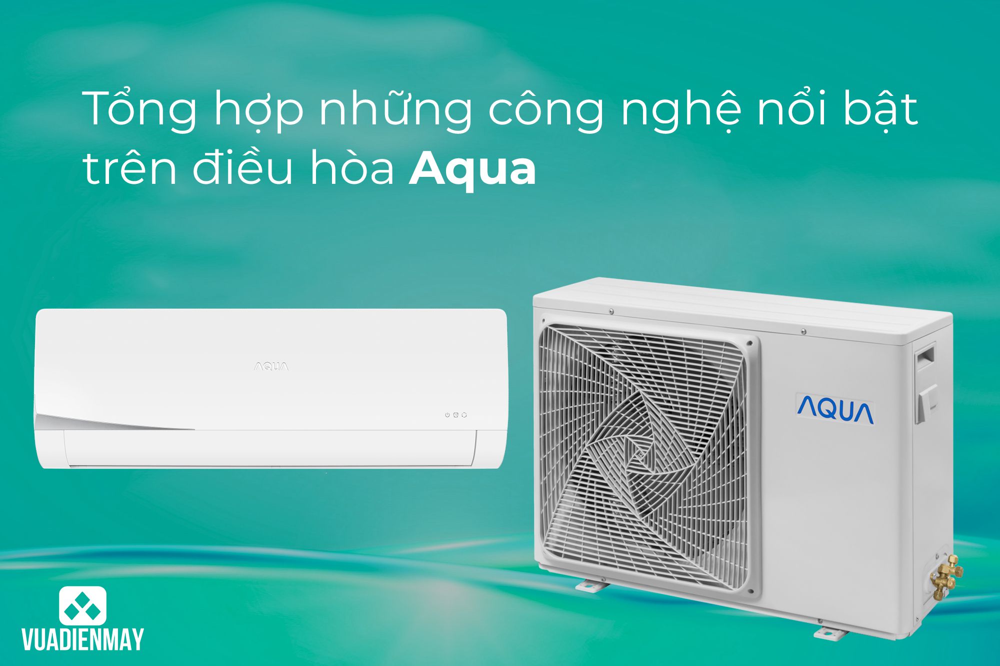 Công nghệ nổi bật trên điều hòa Aqua 1