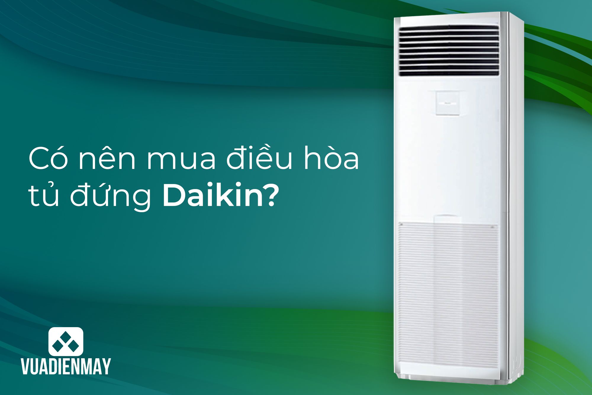 có nên mua điều hòa tủ đứng Daikin 1