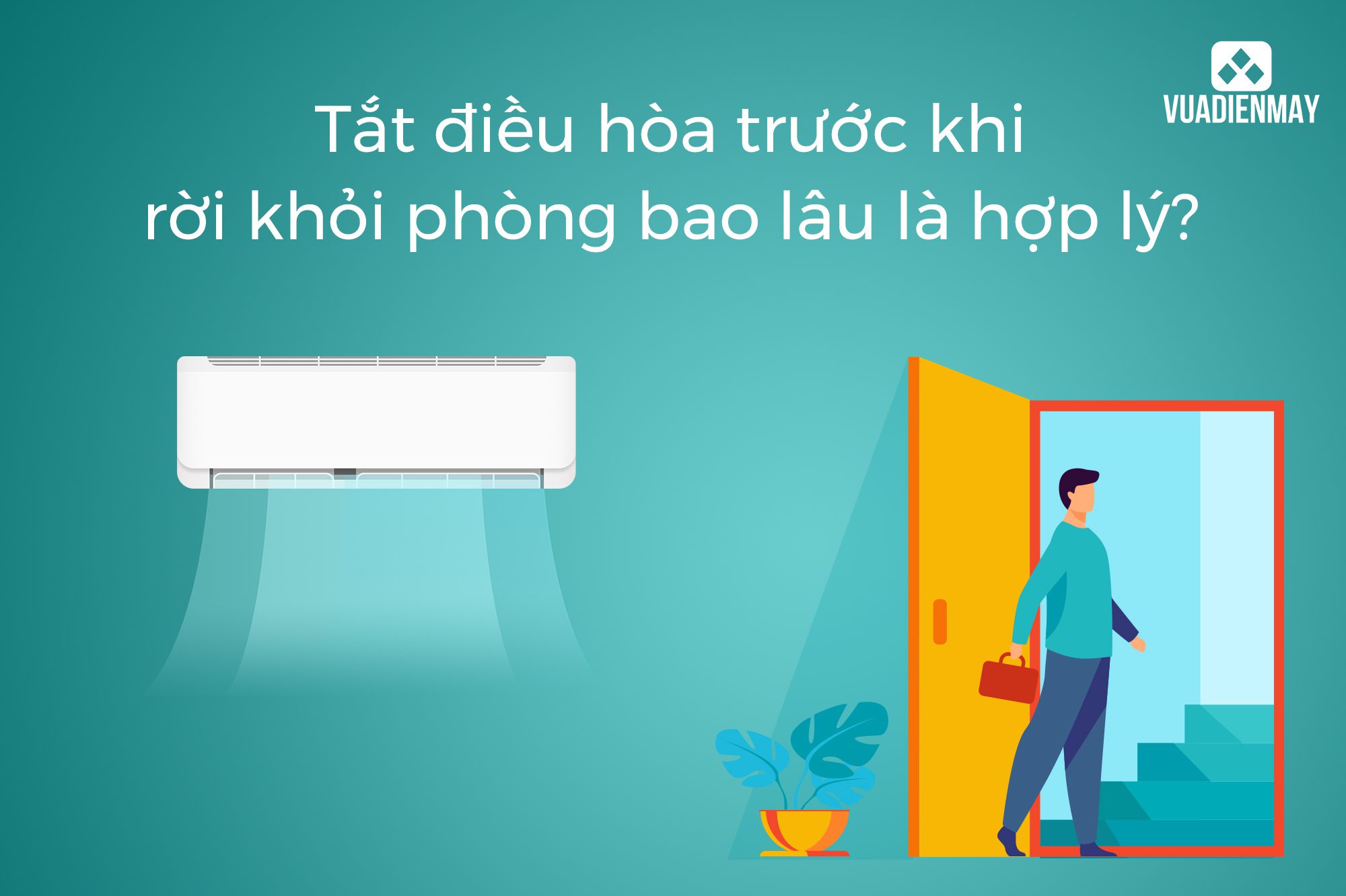 tắt điều hòa trước khi rời khỏi phòng 1